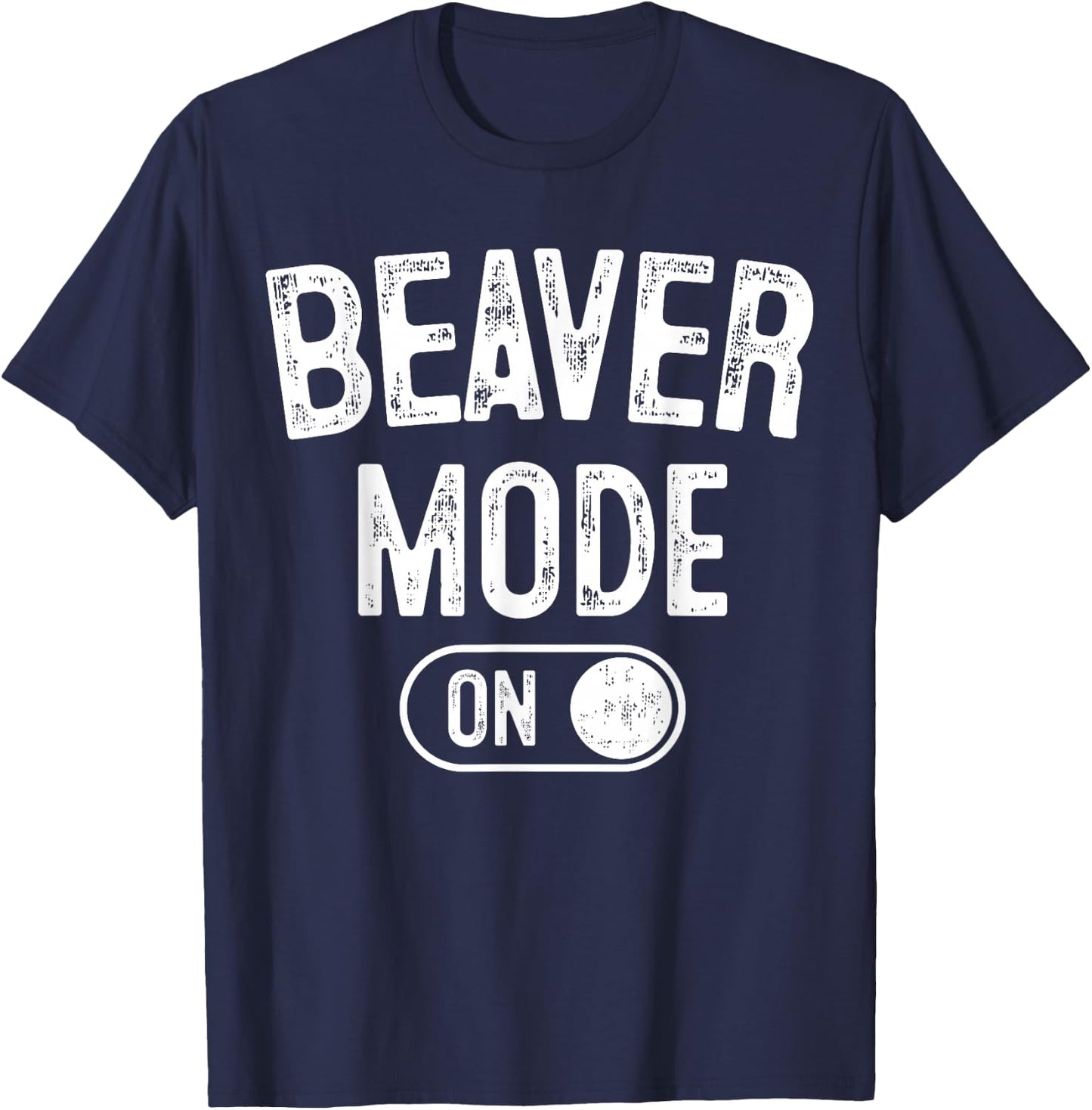 Beaver Mode On Costume Funny Dam Builder Gift Animal Lover T-Shirt - T-Shirt | Navy