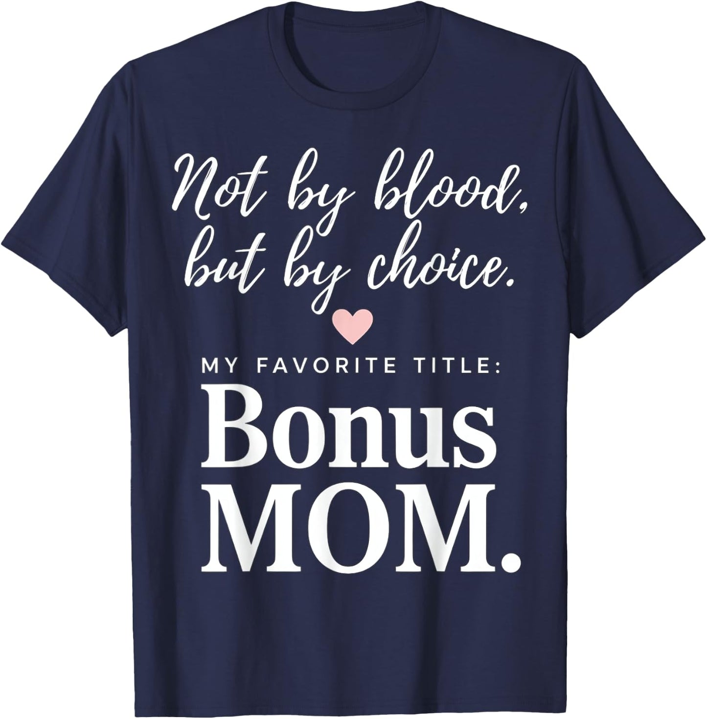 Bonus Mom - Not By Blood, But By Choice T-Shirt - T-Shirt | Navy