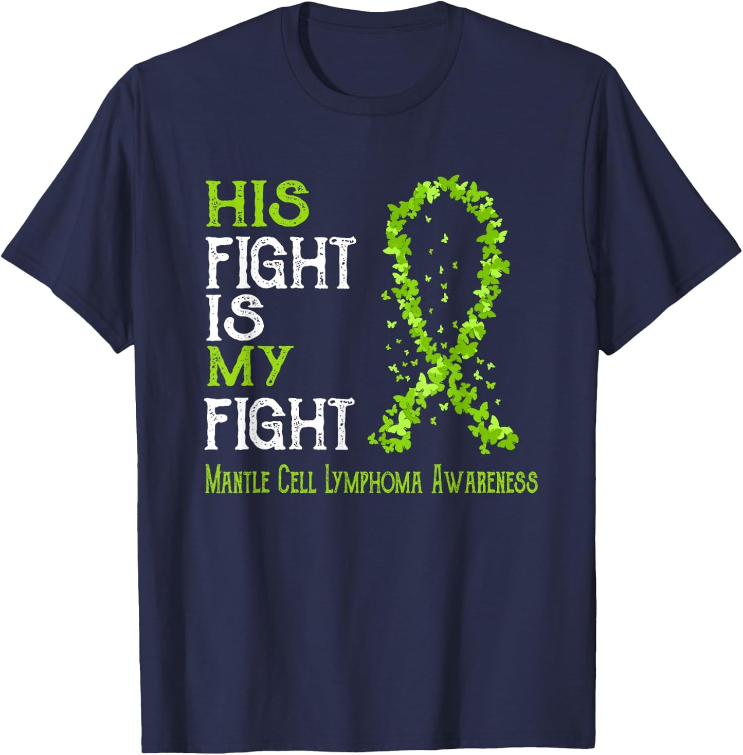 His Fight Is My Fight Mantle Cell Lymphoma Awareness T-Shirt - T-Shirt | Navy