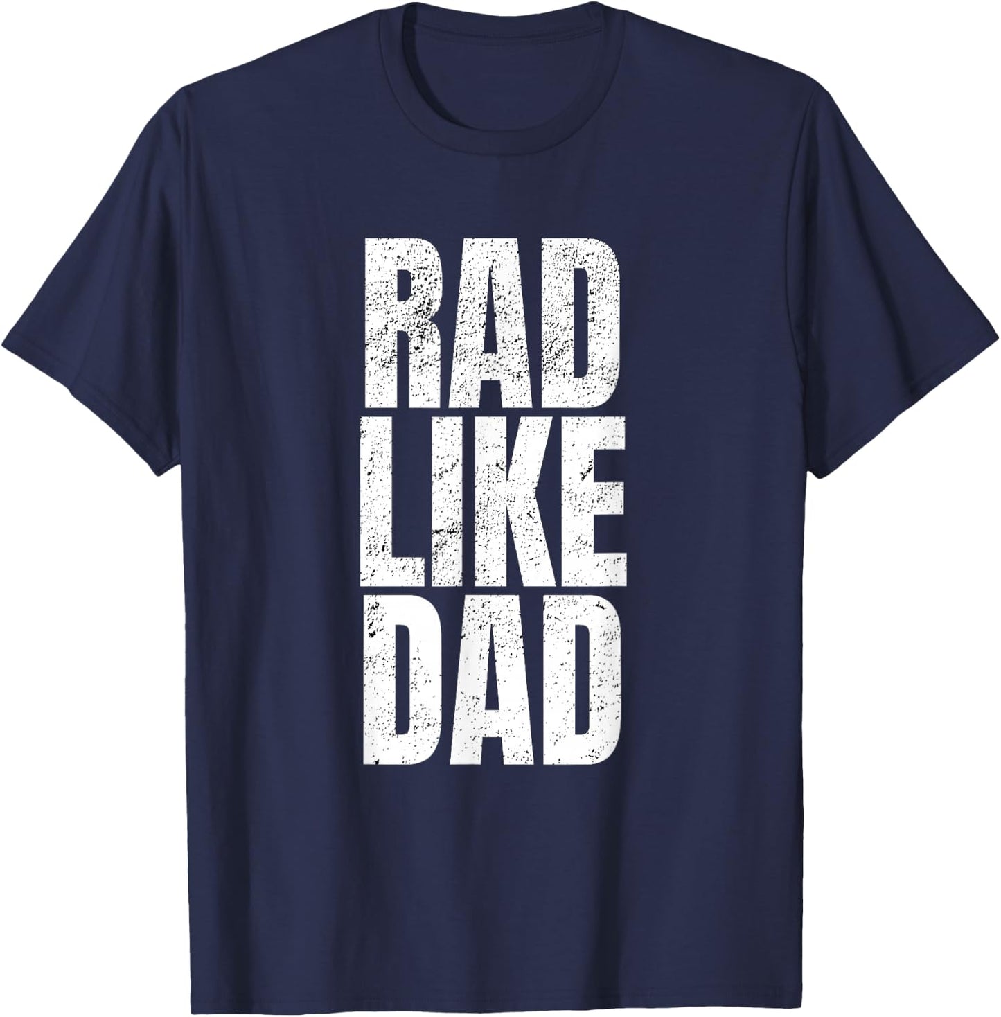 Fun Rad Like Dad Shirt T-Shirt - T-Shirt | Navy