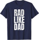 Fun Rad Like Dad Shirt T-Shirt - T-Shirt | Navy