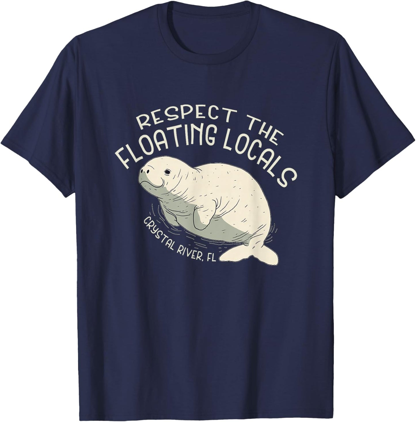 Respect The Floating Locals Crystal River FL - Manatee T-Shirt - T-Shirt | Navy