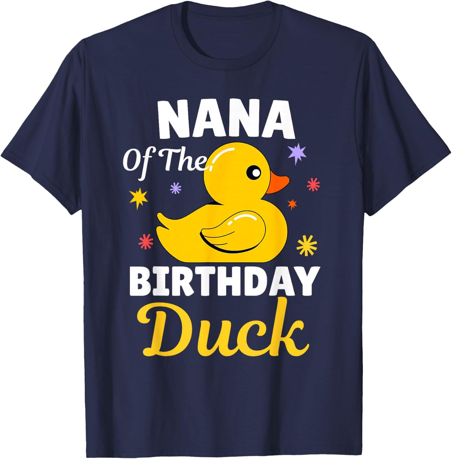 Nana Of The Birthday Duck Grandma Duck For Family Party T-Shirt - T-Shirt | Navy