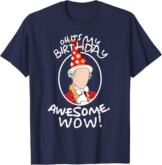 Oh Its My Birthday, Awesome! Wow! A. HAM Musical Humor T-Shirt - T-Shirt | Navy