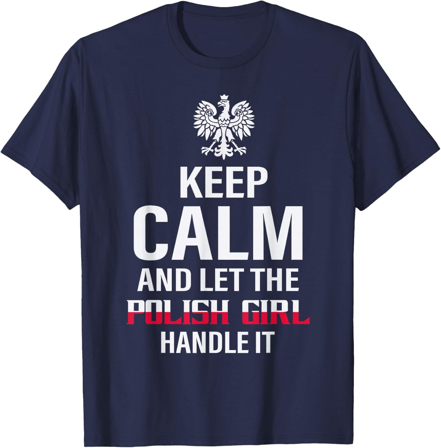 Pride Poland Polska Polish Outfits And Gifts Keep Calm And Let The Polish Girl Handle It Black Women's Classic Regular Fit Short Sleeve Small T-Shirt - T-Shirt | Navy