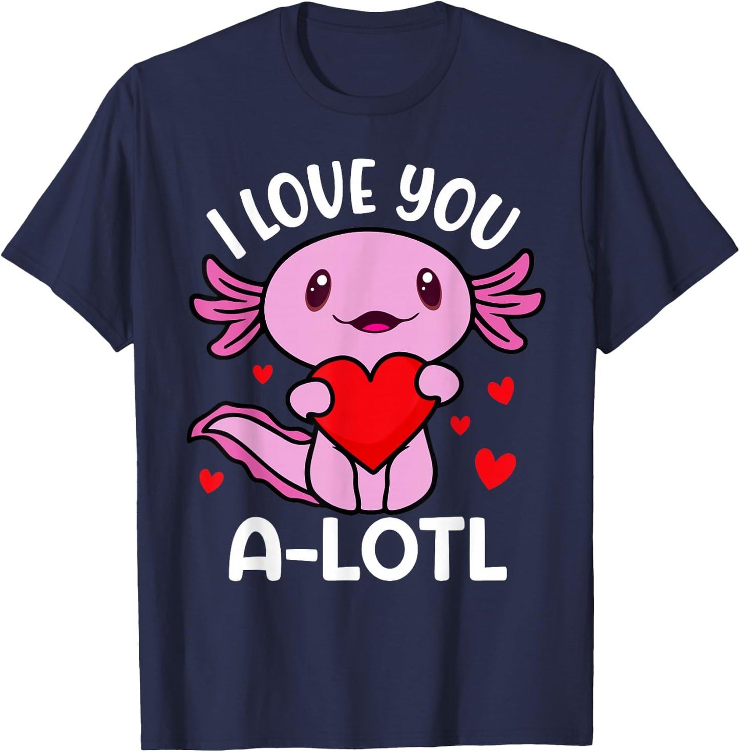 Funny Axolotl Valentines Day Love You A-lot-l Toddler Girls T-Shirt - T-Shirt | Navy