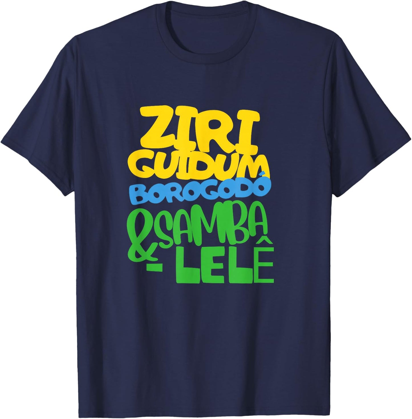 Ziriguidum Borogodó & Samba-Lelê Brazilian Funny Words Art T-Shirt - T-Shirt | Navy