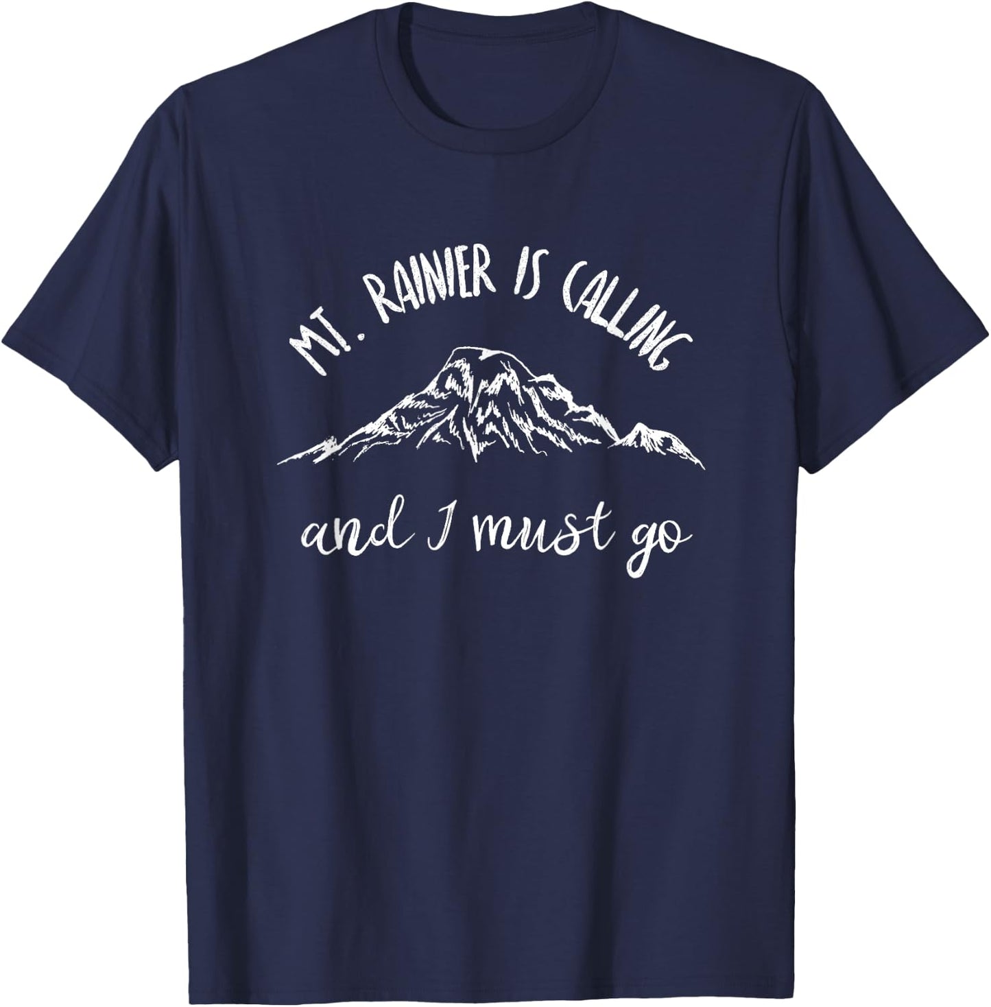 Mt Rainier is Calling and I Must Go Shirt Mount Rainier T-Shirt - T-Shirt | Navy