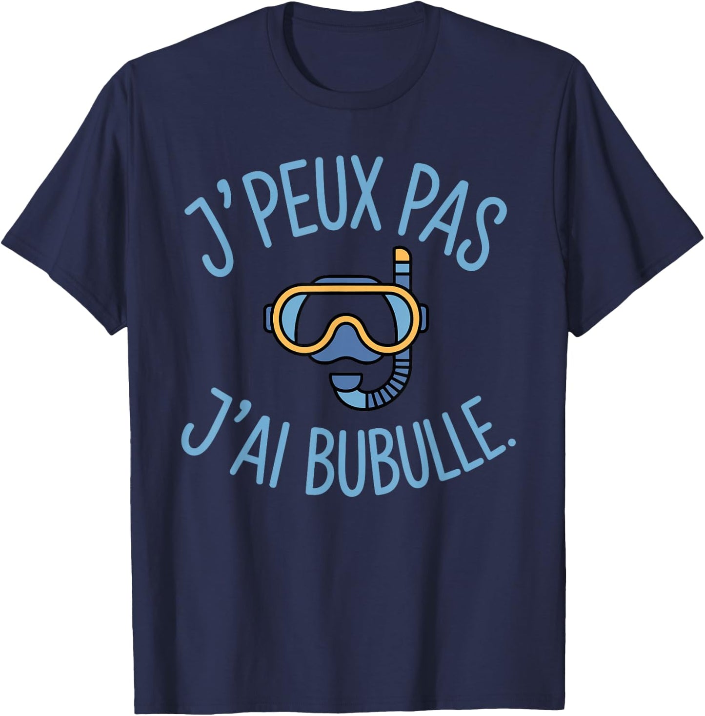 J'Peux Pas J'AI Bubulle Humour Scuba Diving T-Shirt - T-Shirt | Navy
