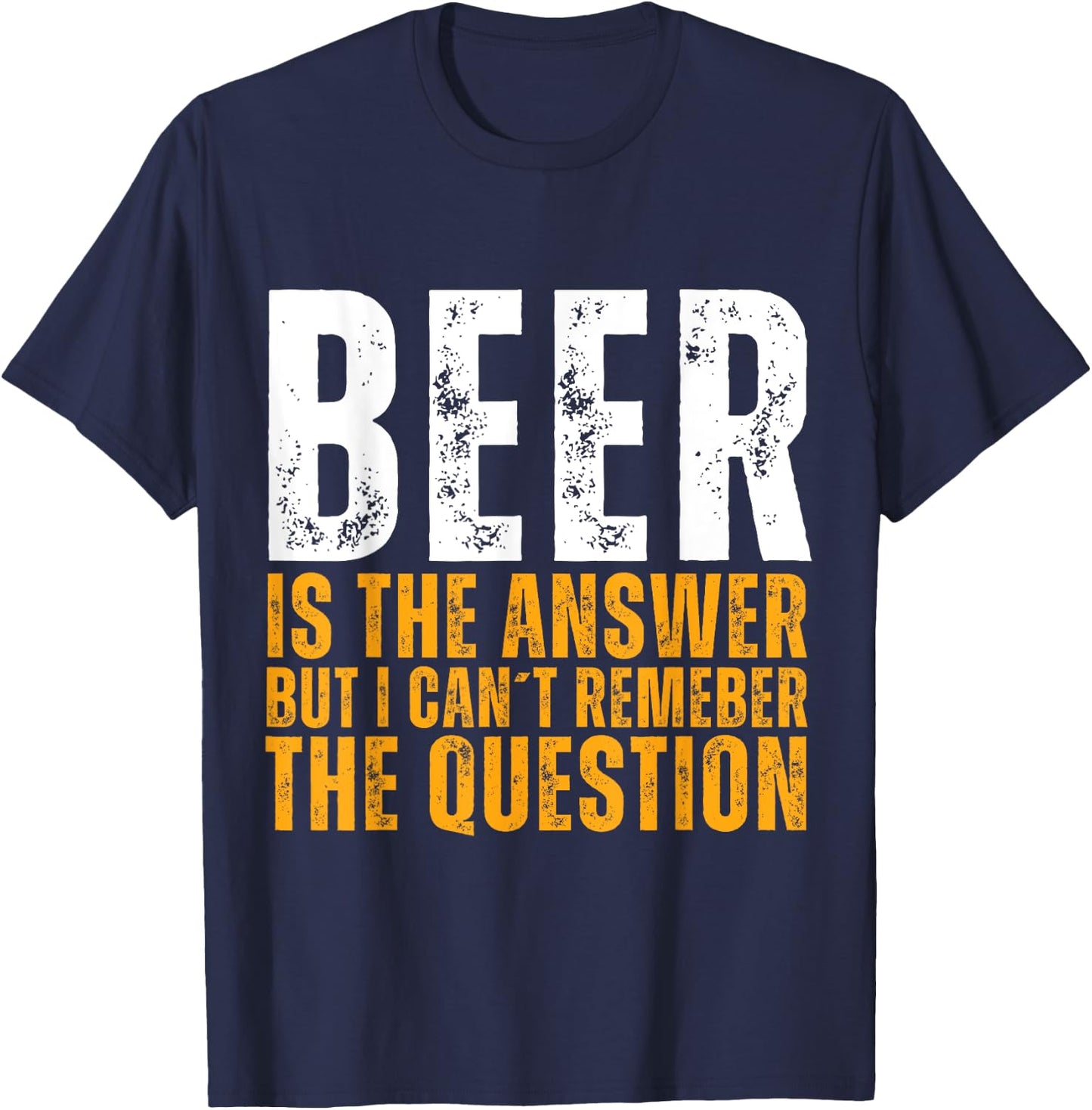 Beer is the answer Funny Graphic Beer T-Shirt - T-Shirt | Navy