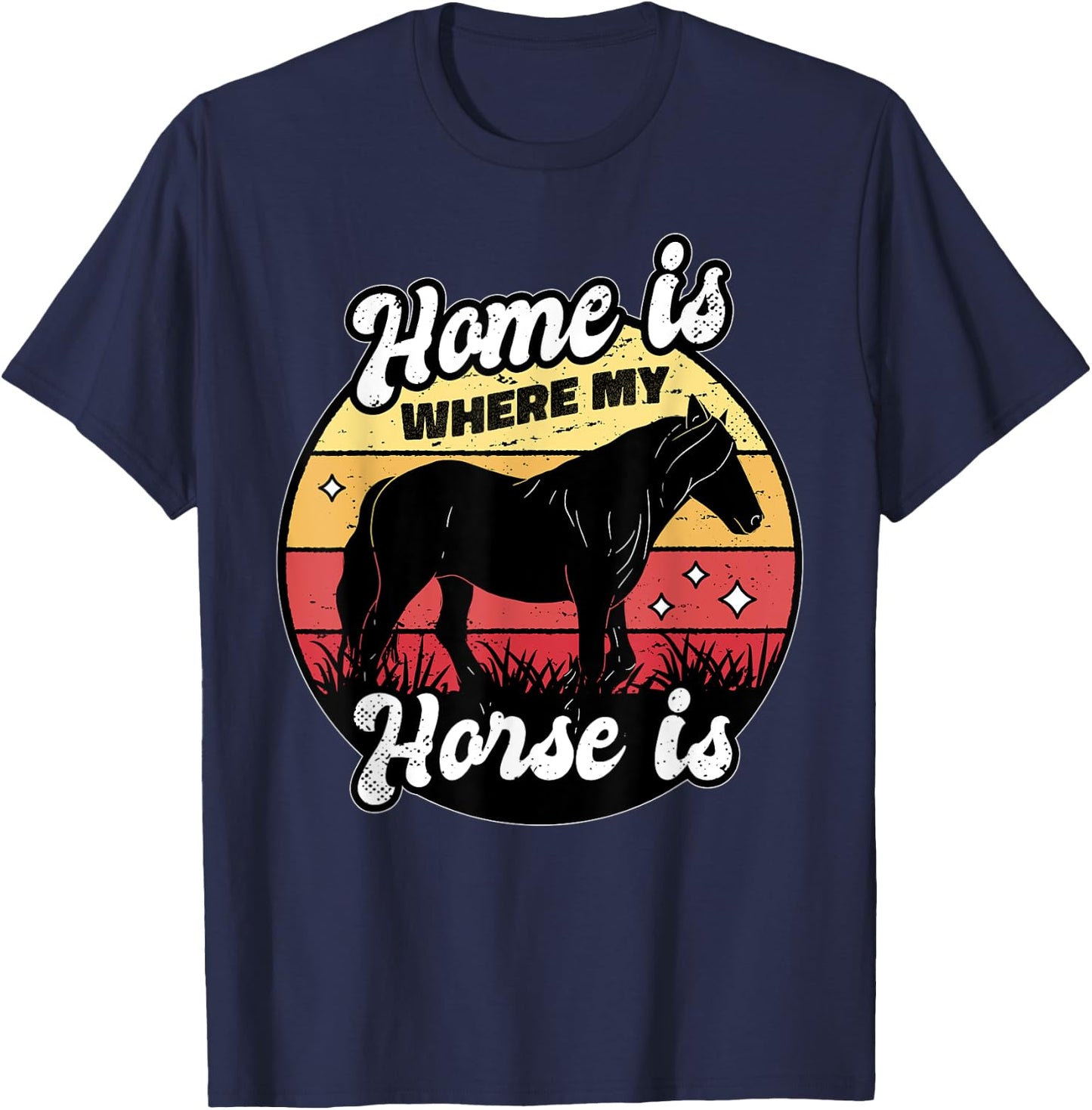Home Is Where My Horse Is Equestrian Horse Rider Farmer T-Shirt - T-Shirt | Navy