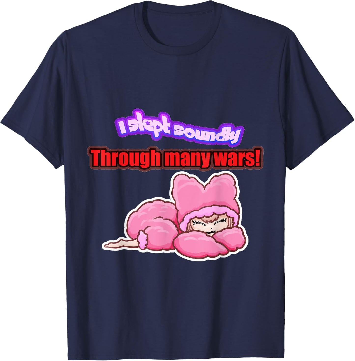 I slept soundly through many wars T-Shirt - T-Shirt | Navy