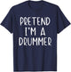 Pretend I'm A Drummer Costume Halloween Simple Adult Kid T-Shirt - T-Shirt | Navy
