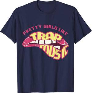 Pretty Girls Like Trap Music, Trap Music , Hip Hip, EDM T-Shirt - T-Shirt | Navy