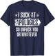 I Suck At Apologies So Unfuck You or Whatever Funny Sarcasm T-Shirt - T-Shirt | Navy