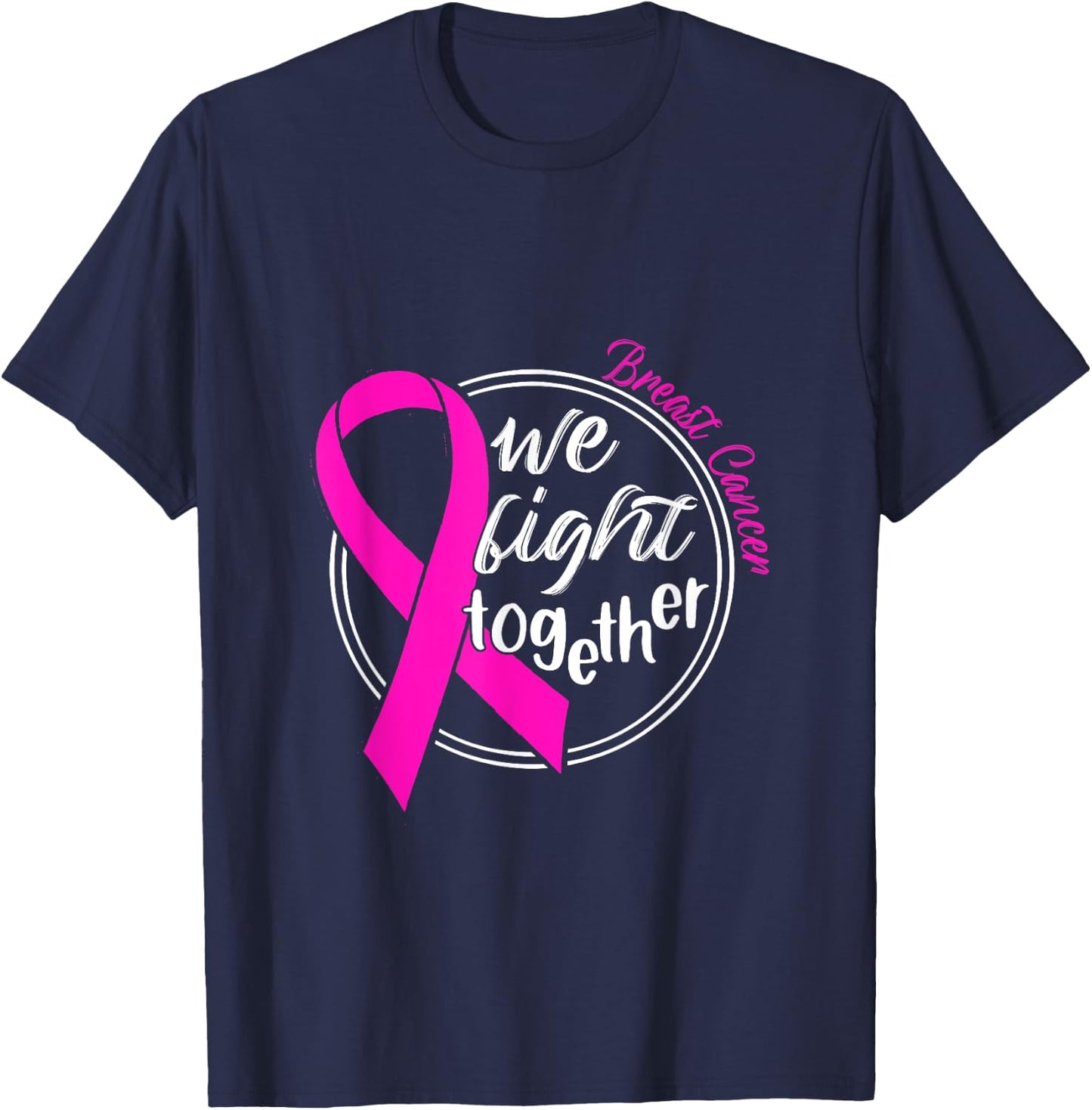 We Fight Together Breast Cancer Awareness Support T-Shirt - T-Shirt | Navy