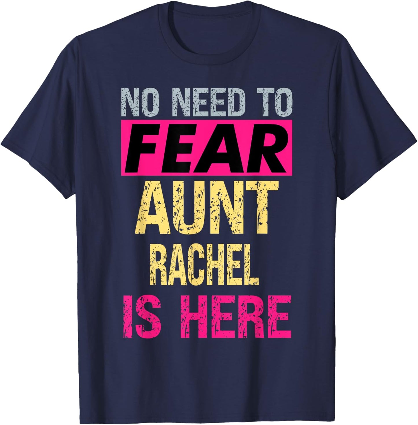 No Need To Fear Aunt Rachel Is Here Funny Hero Auntie T-Shirt - T-Shirt | Navy