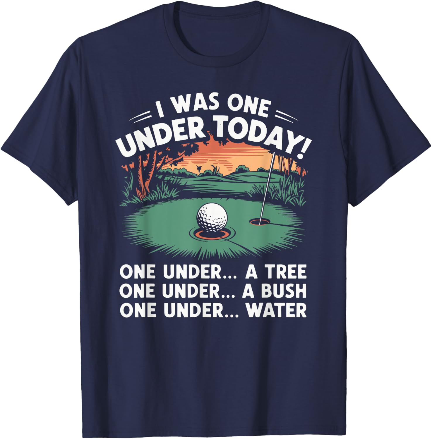 I Was One Under Today funny Golf Lover Golfer Golfing T-Shirt - T-Shirt | Navy