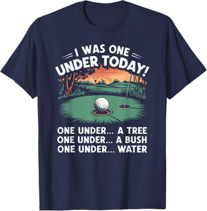 I Was One Under Today funny Golf Lover Golfer Golfing T-Shirt - T-Shirt | Navy