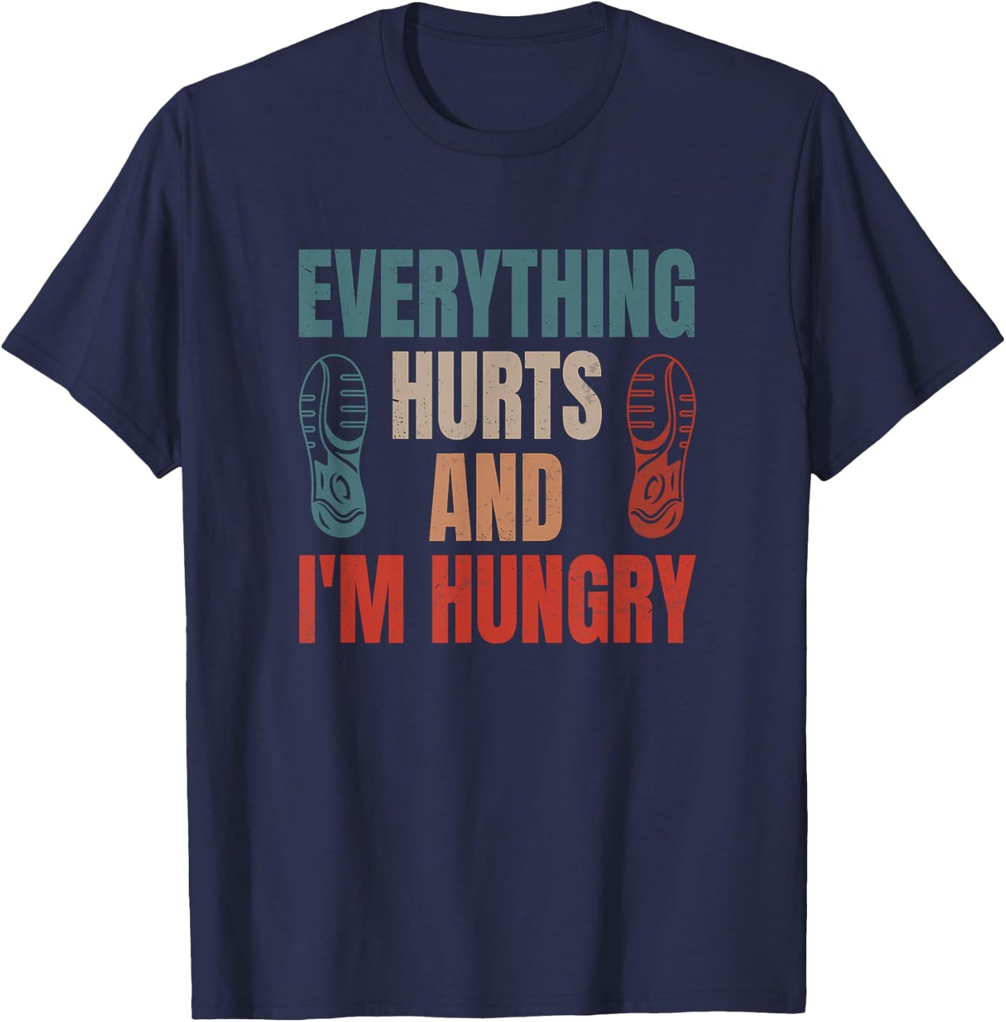 Funny Runner Running Everything Hurts And I'm Hungry T-Shirt - T-Shirt | Navy