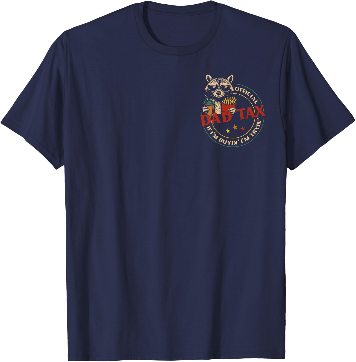 Official Dad Tax If I'm Buyin' I'm Tryin' Racoon Fathers Day T-Shirt - T-Shirt | Navy