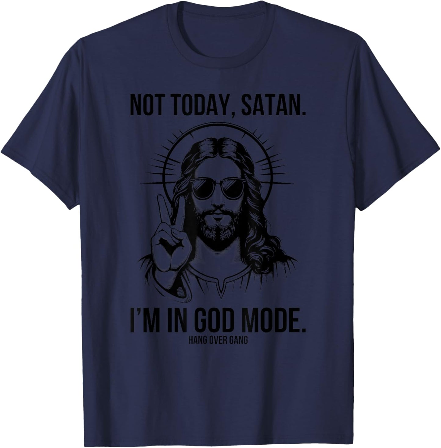 Not Today Satan I’m In God Mode Funny Christian Jesus Meme T-Shirt - T-Shirt | Navy