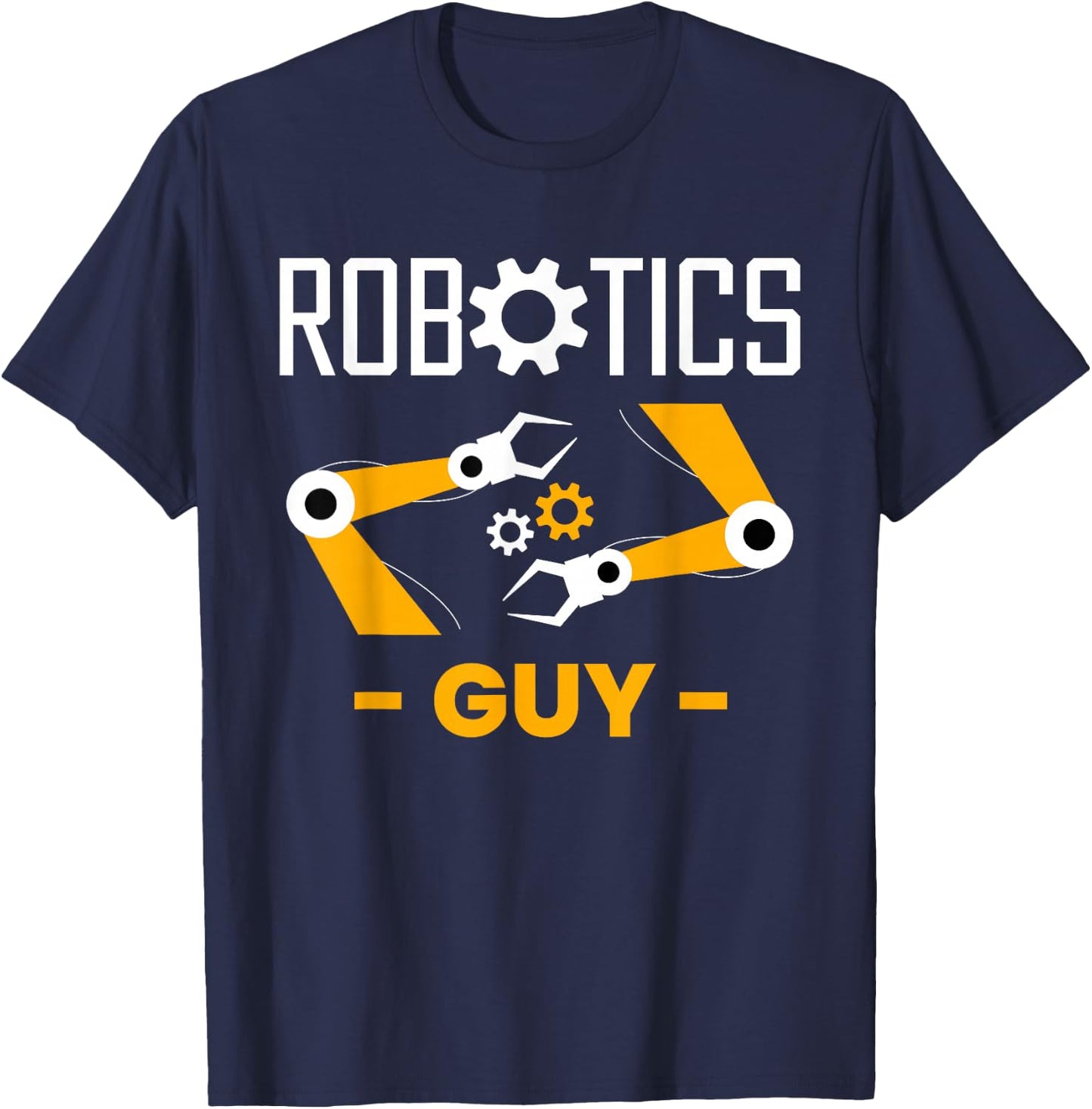 Robotics Guy Robotics Robot Engineer T-Shirt - T-Shirt | Navy