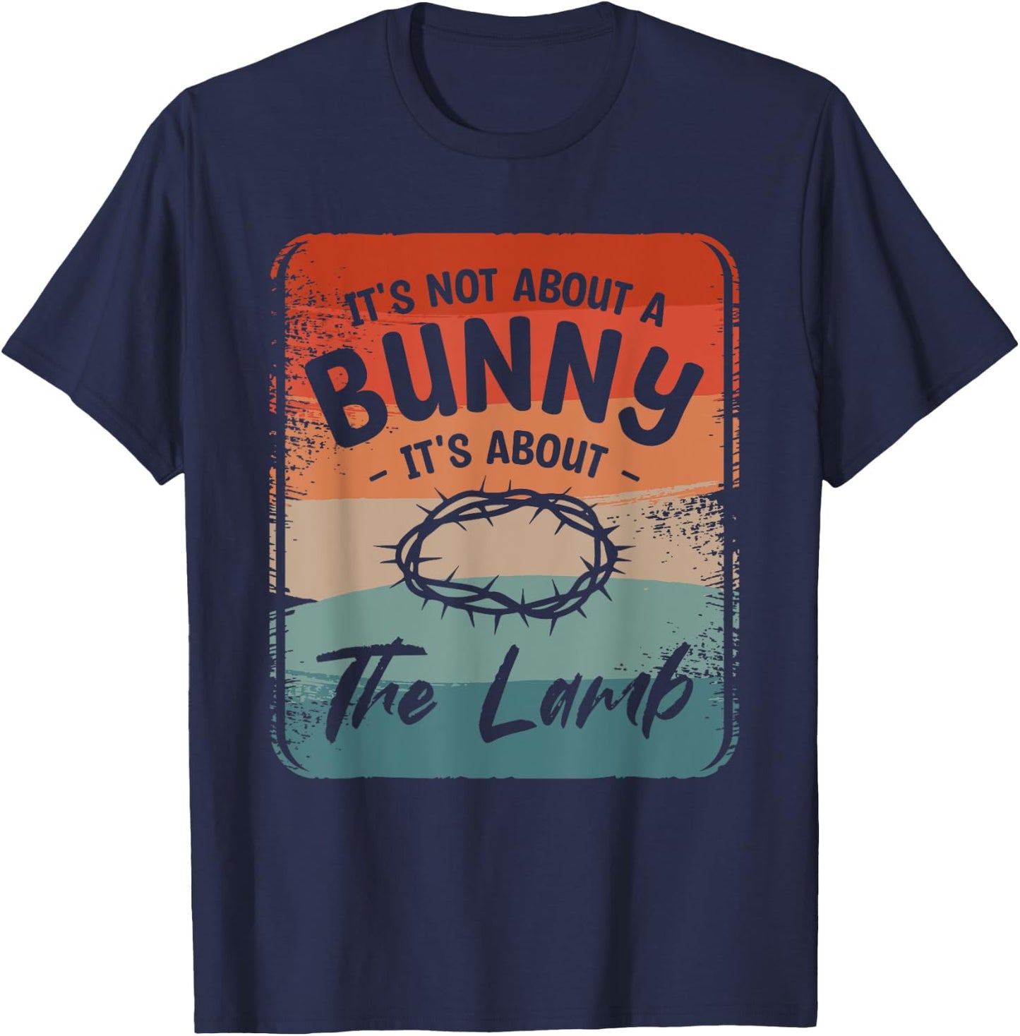 It's Not About The Bunny It's About The Lamb Easter Sunday T-Shirt - T-Shirt | Navy