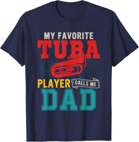 My Favorite Tuba Player Calls Me Dad Funny Instrument T-Shirt - T-Shirt | Navy