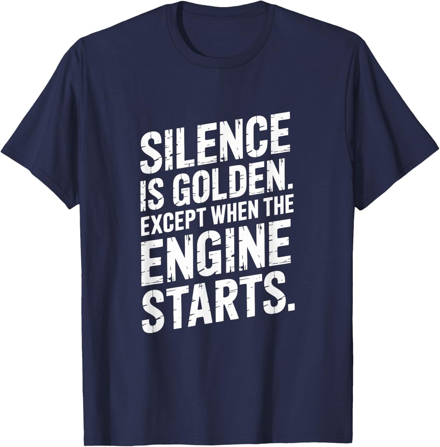 Silence is Golden Except When Engine Starts Mechanic Car T-Shirt - T-Shirt | Navy