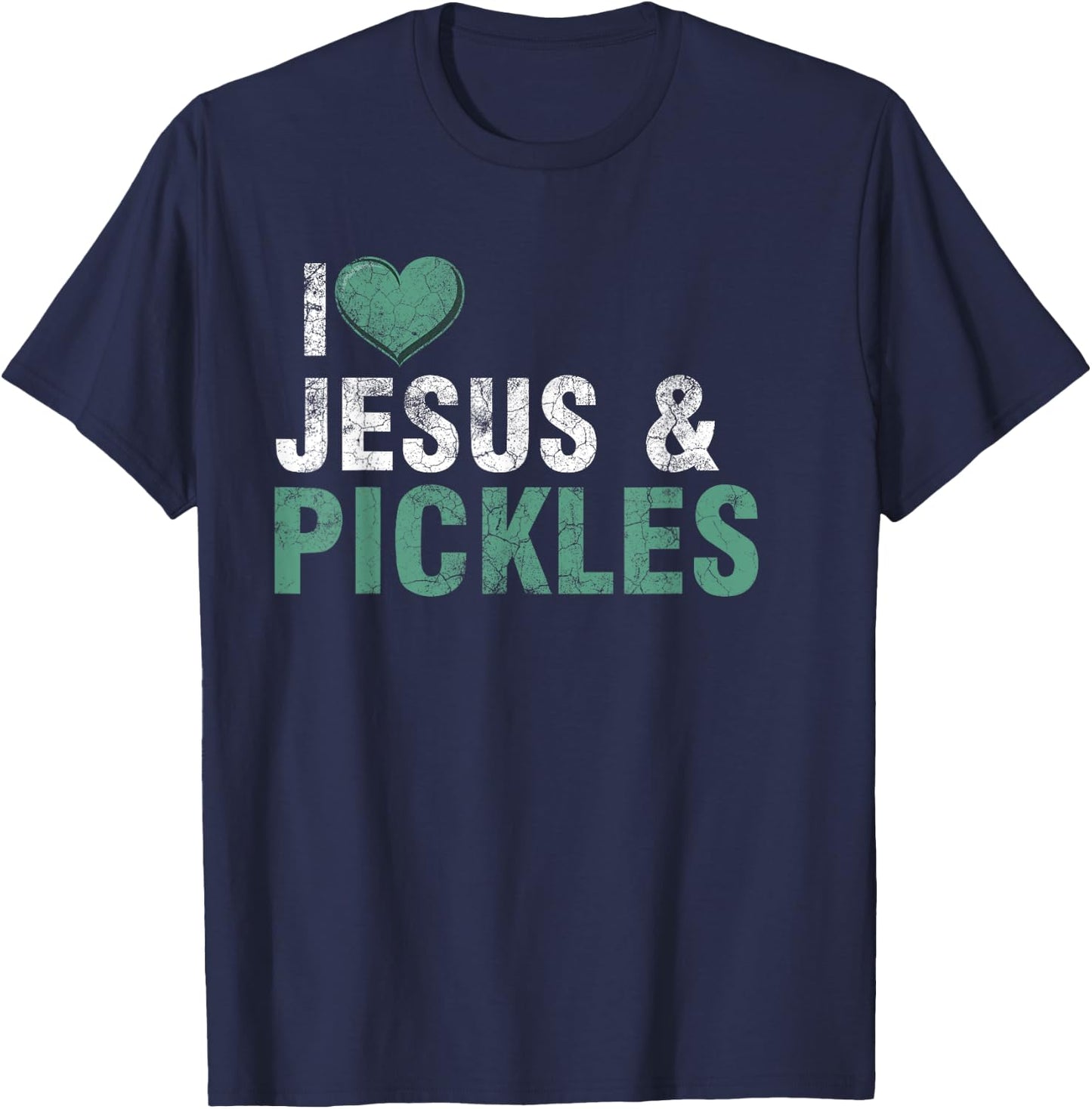 I Love Pickles & Jesus Funny Pickle Quote Christianity T-Shirt - T-Shirt | Navy
