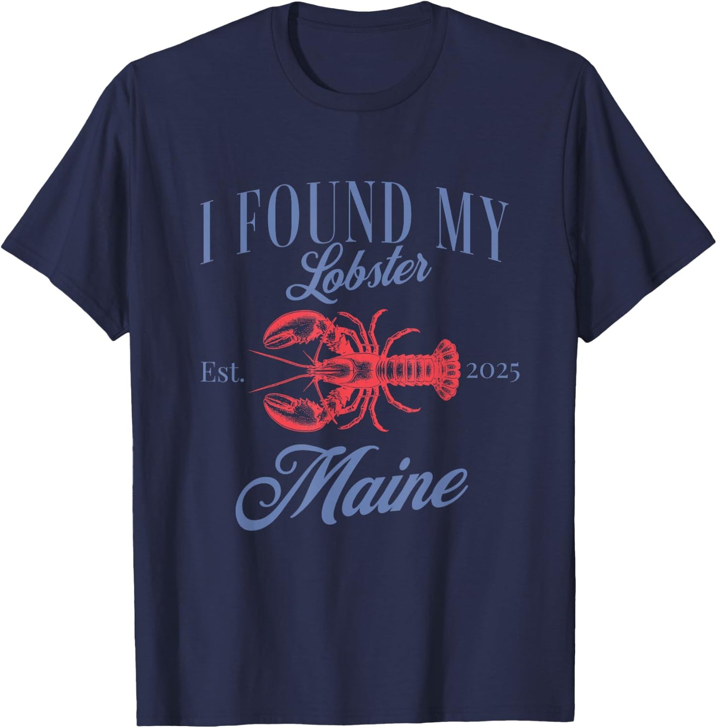 I found my lobster in Maine Bachelorette Fisherman aesthetic T-Shirt - T-Shirt | Navy