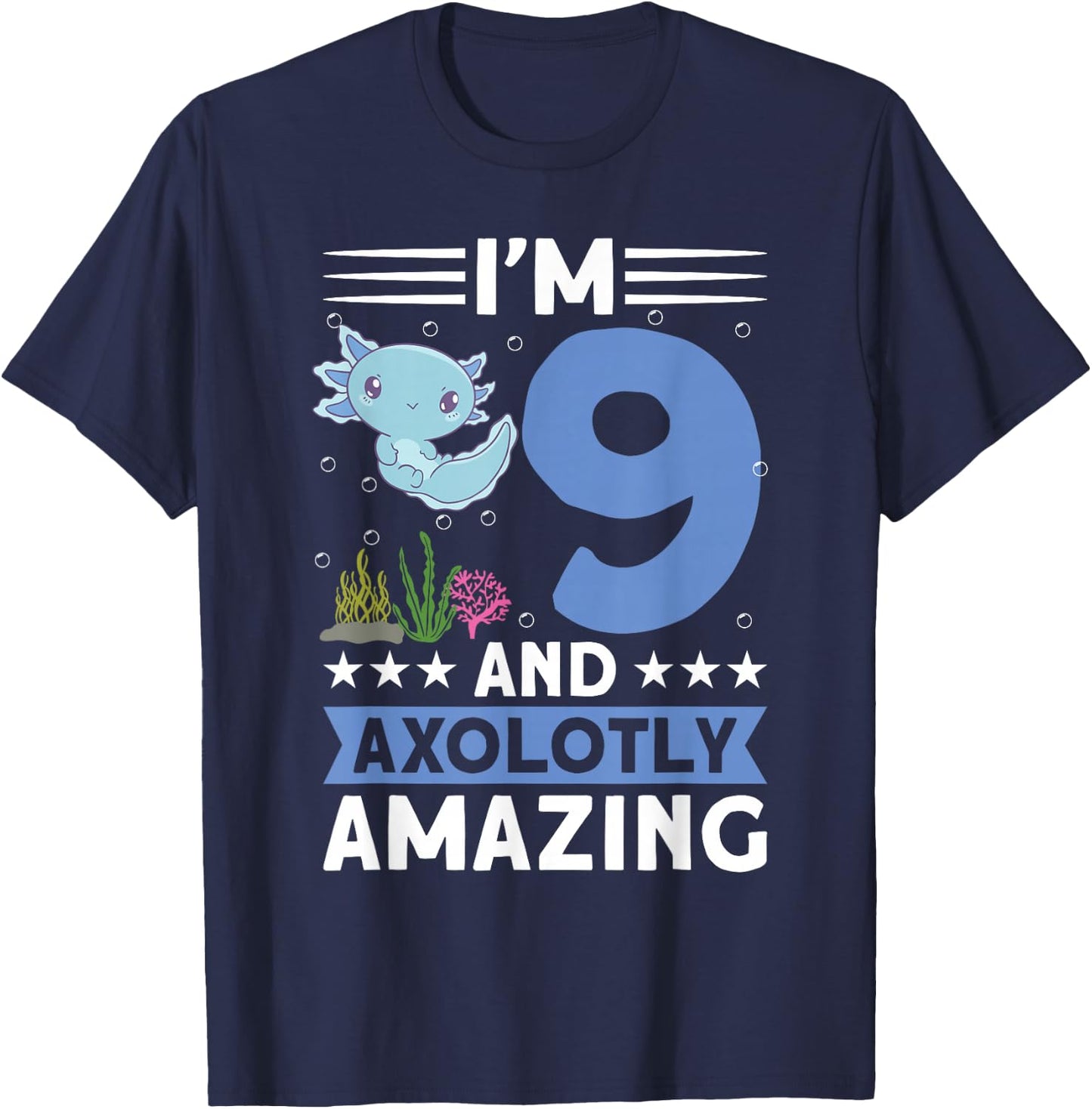 I'm 9 and axolotly amazing 9th Birthday Kids Axolotl T-Shirt - T-Shirt | Navy