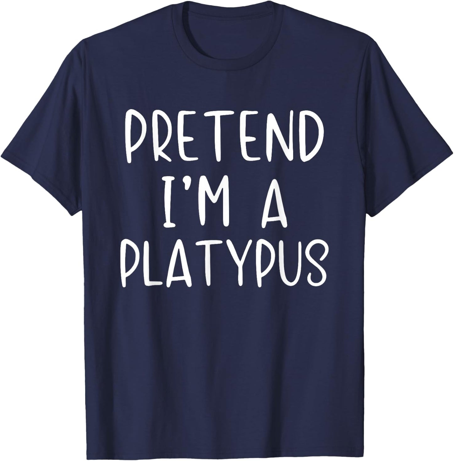 Pretend I'm A Platypus Costume Halloween Simple Adult Kid T-Shirt - T-Shirt | Navy