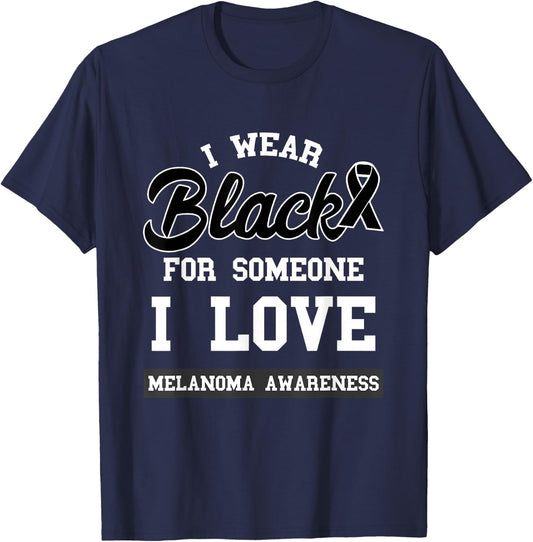 Melanoma I Wear Black For Someone I Love Skin Cancer T-Shirt - T-Shirt | Navy