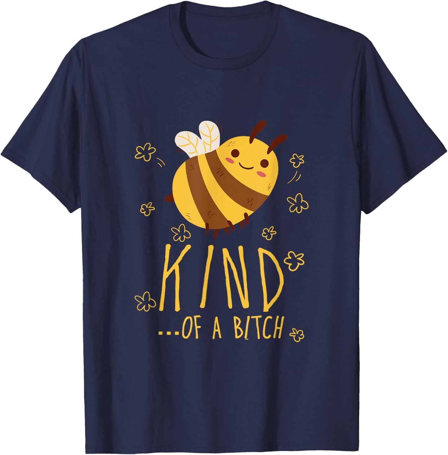 Funny Bee Kind of a b Men Women T-Shirt - T-Shirt | Navy