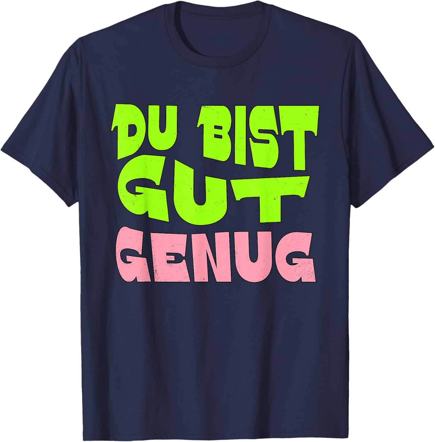 Du Bist Gut Genug German Meme Quote T-Shirt - T-Shirt | Navy