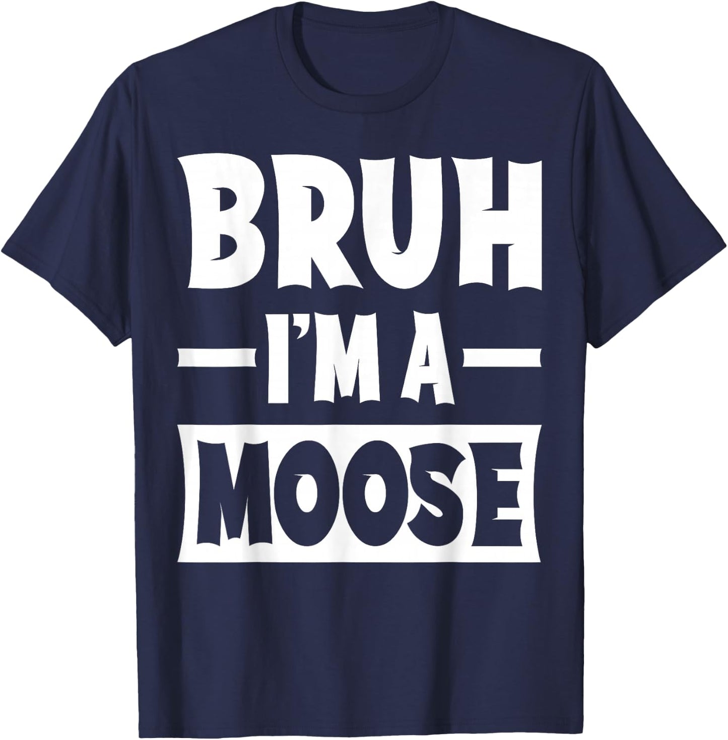 Bruh I'm A Moose Funny Lazy Halloween Costume Party T-Shirt - T-Shirt | Navy