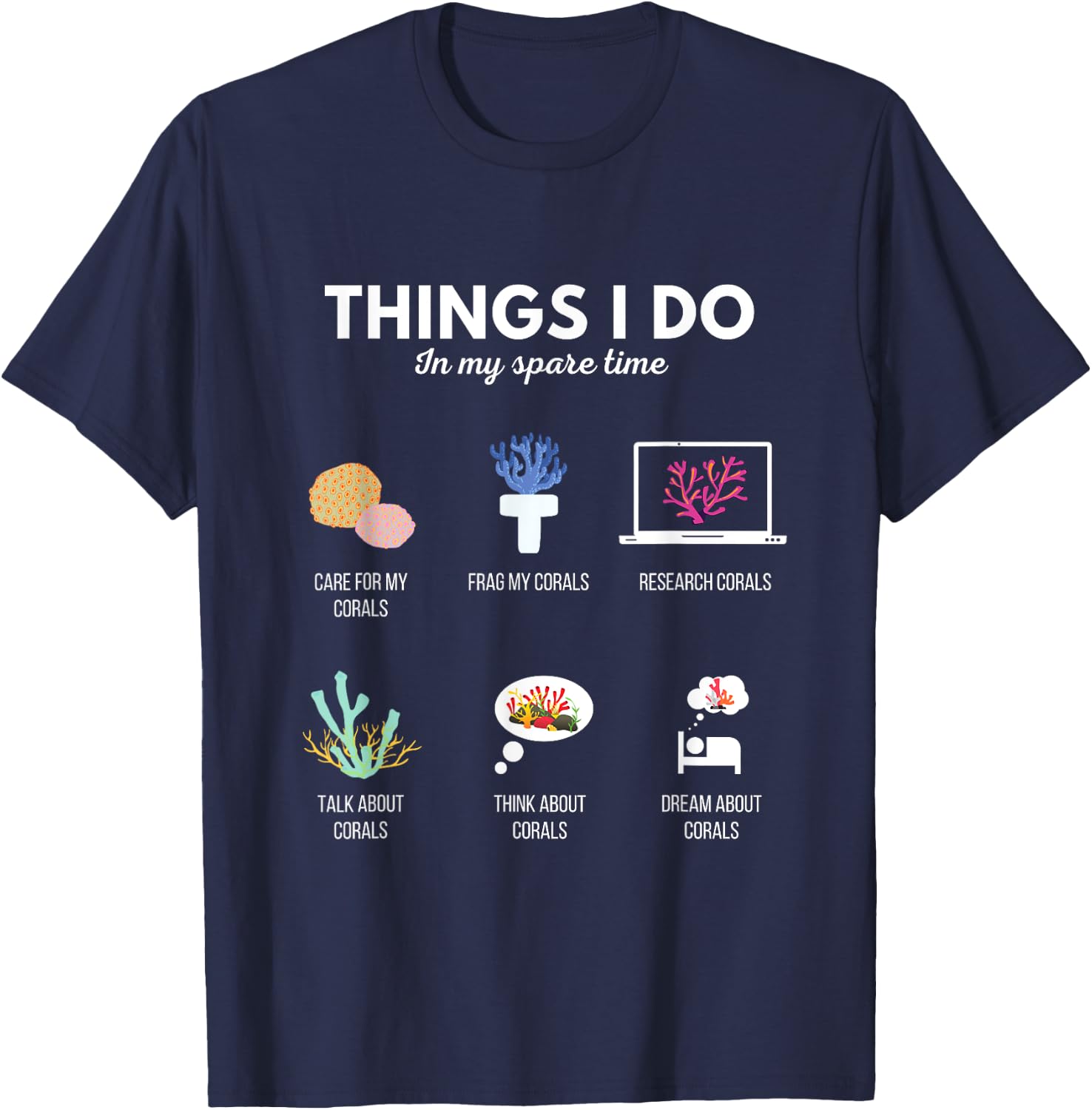 Things I Do In My Spare Time Aquarium Coral Frag - Frag life T-Shirt - T-Shirt | Navy