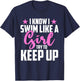 I Know I Swim Like A Girl Try To Keep Up T-Shirt - T-Shirt | Navy