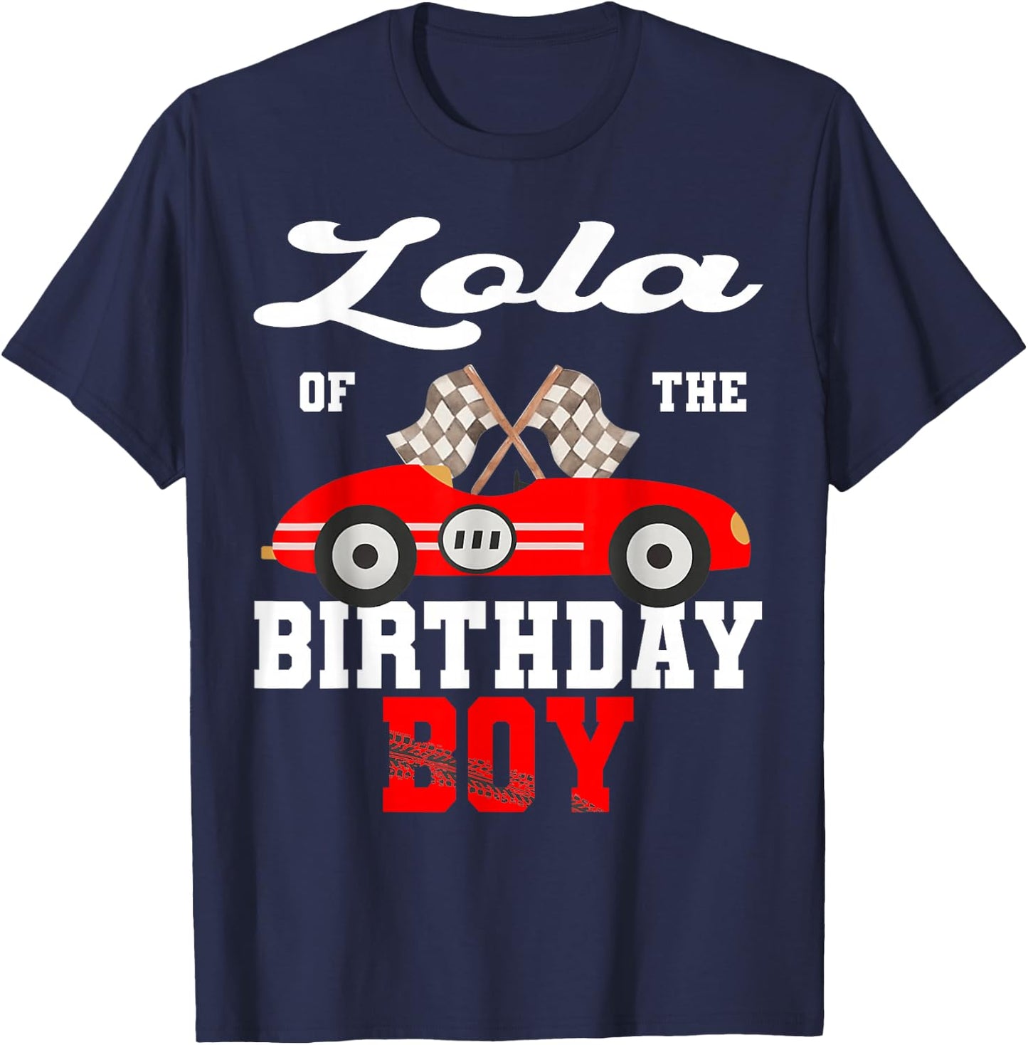 Race Car Lola of The Birthday Boy Racing Family T-Shirt - T-Shirt | Navy