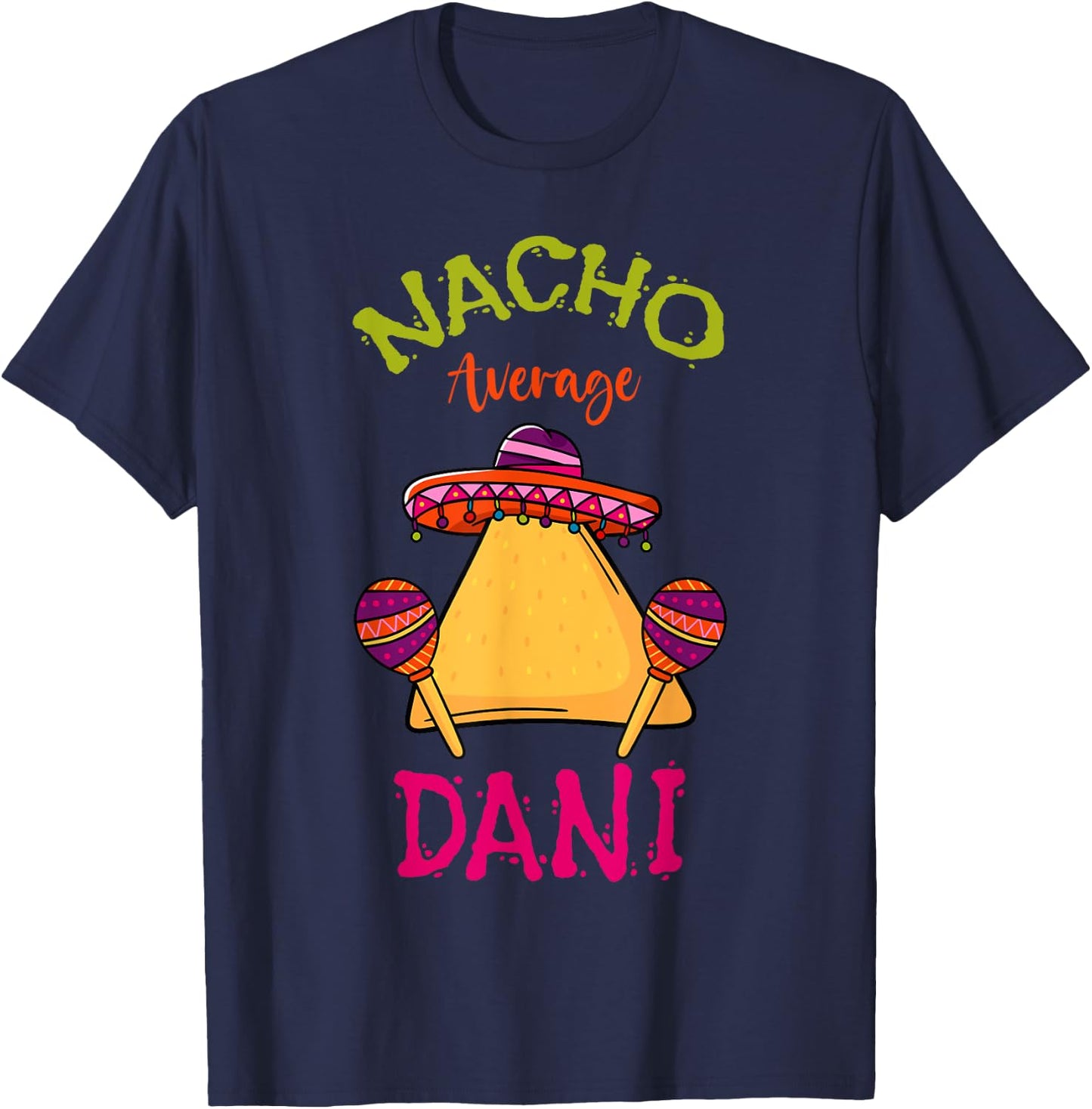 Nacho Average Dani Personalized Name Funny Taco Roots T-Shirt - T-Shirt | Navy