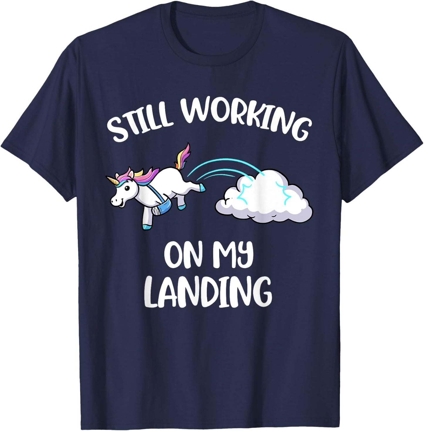 Still Working On My Landing Injury Broken Arm Cute Unicorn T-Shirt - T-Shirt | Navy