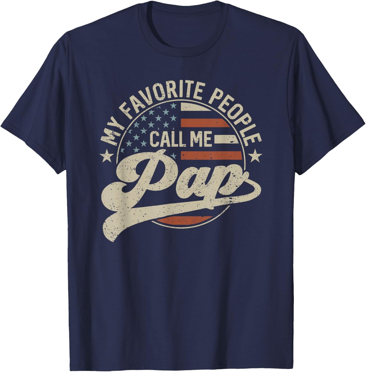 My Favorite People Call Me Pap Us Flag Father's Day T-Shirt - T-Shirt | Navy