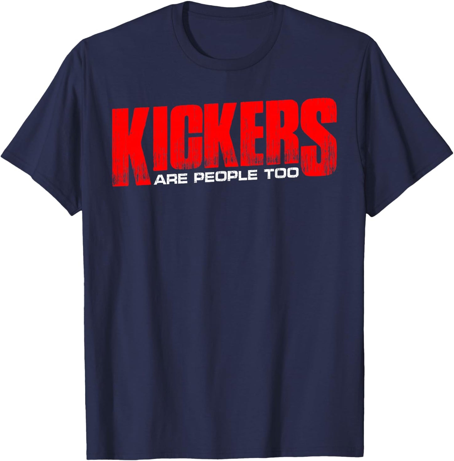 Kickers Are People Too T-Shirt - T-Shirt | Navy