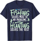 Funny Fishing & Hunting Shirts Fishing solves my Problems T-Shirt - T-Shirt | Navy