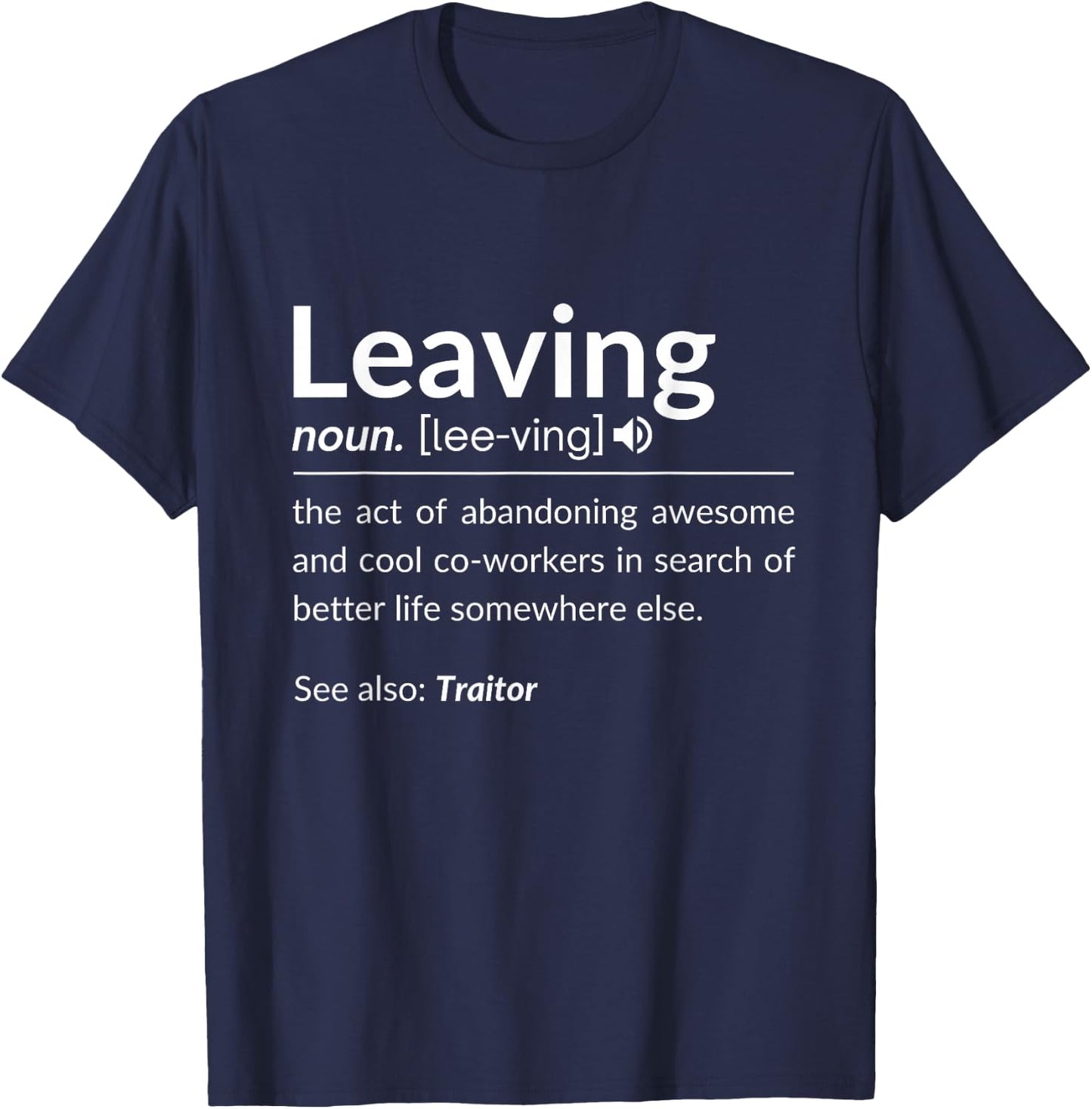 Definition Of Leaving For Coworkers Leaving For New Jobs T-Shirt - T-Shirt | Navy