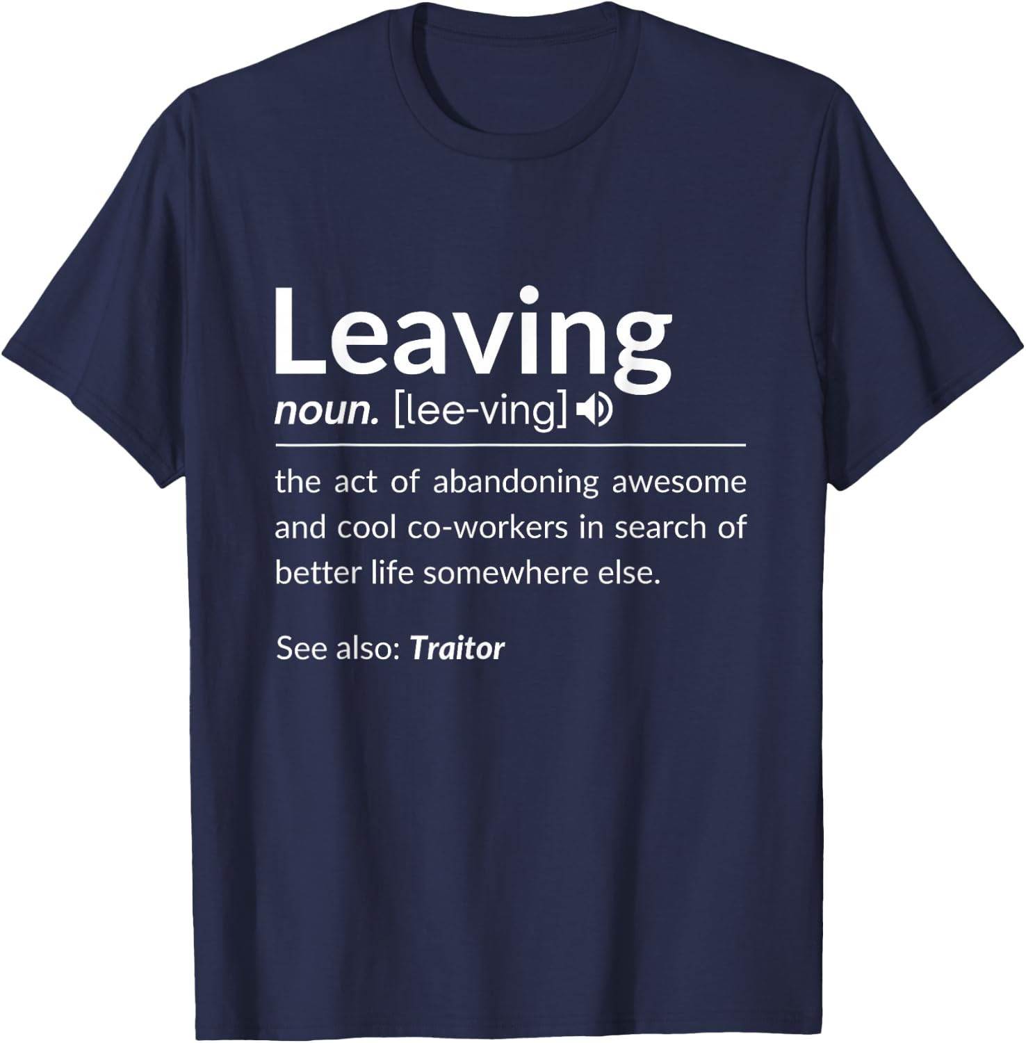 Definition Of Leaving For Coworkers Leaving For New Jobs T-Shirt - T-Shirt | Navy