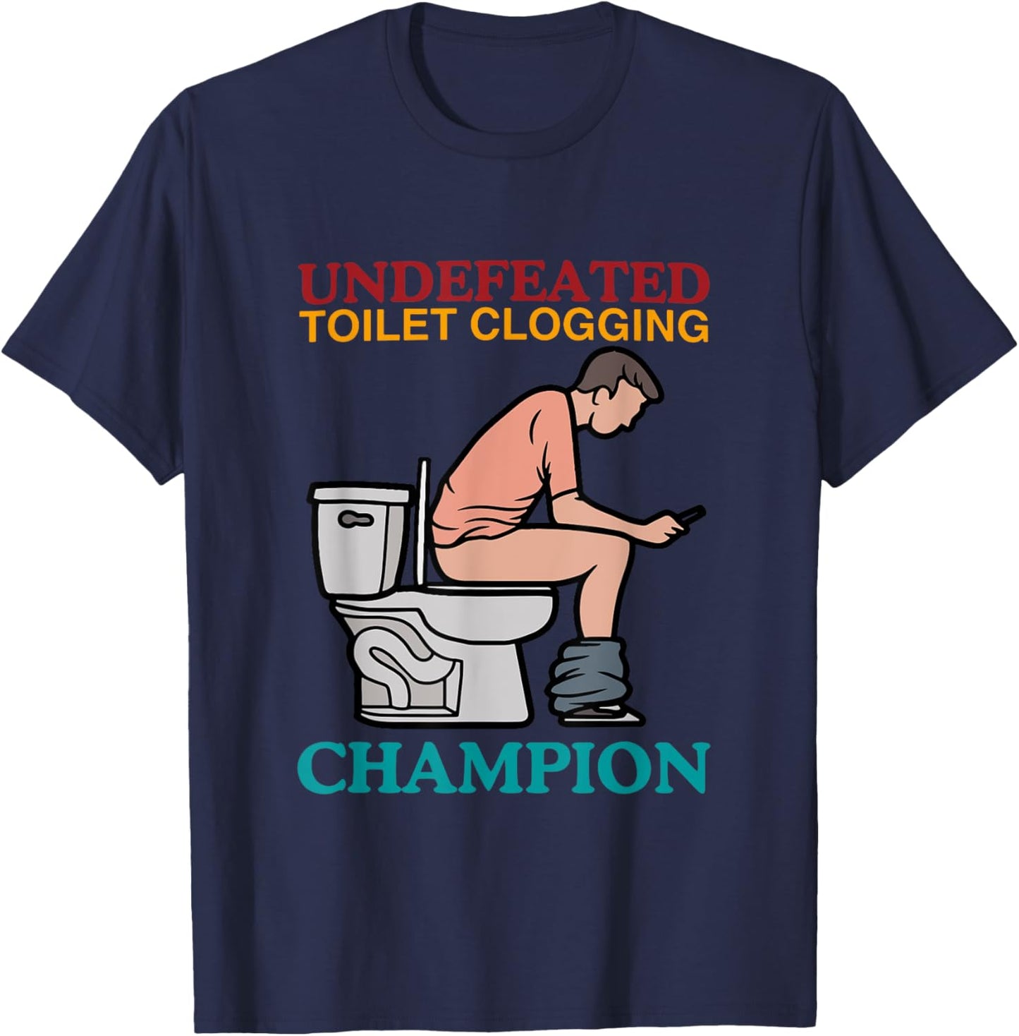 Undefeated Toilet Clogging Champion Funny Design T-Shirt - T-Shirt | Navy