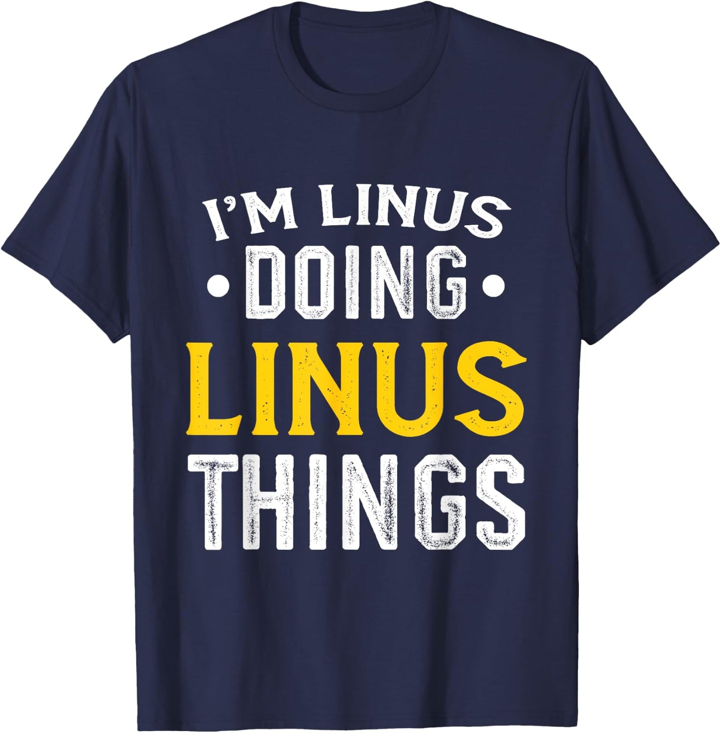 Personalized First Name I'm Linus Doing Linus Things T-Shirt - T-Shirt | Navy
